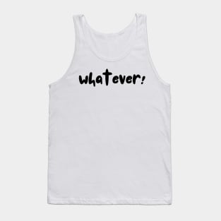 Whatever Tank Top